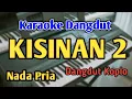 Download Lagu KISINAN 2 - KARAOKE || NADA PRIA COWOK || Masdddho || Versi Koplo || Live Keyboard