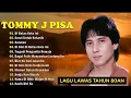 Download Lagu TOMMY J PISA || FULL ALBUM || TANPA IKLAN