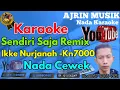 Download Lagu Ikke Nurjanah - Sendiri Saja Mix [Karaoke] Kn7000  - Nada Wanita | Ajrin Musik