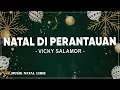 Download Lagu Natal Di Perantauan - Vicky Salamor ( Lirik )