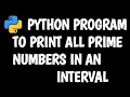 Python program to print all prime numbers in an interval Python programming