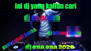 Download dj nenen | dj ee nenen | dj ena ena  - remix MP3