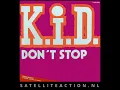 K.I.D. - Dont Stop (HQ)
