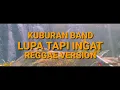 Lagu LUPA LUPA INGAT REGGAE VERSION | KUBURAN BAND