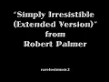 Simply Irresistible (Extended Version) - Robert Palmer3