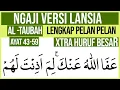 KHUSUS LANSIA BELAJAR NGAJI SURAH AT TAUBAH AYAT 43-59 HURUF EXTRA BESAR DAN PELAN PELAN