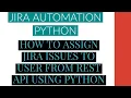 Jira Automation Using Python Assign Jira Issue To User From Rest Api Using Python Tutorial 13