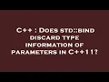 C Does std bind discard type information of parameters in C 11