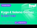 Kygo, Selena Gomez - It Ain't Me (Karaoke Piano)
