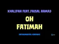 Download Lagu Khalifah feat. Faisal Ahmad [ OH FATIMAH ] [ Instrumental ] [ Karaoke + Lirik ]