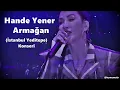 Download Lagu Hande Yener - Armağan (Yeditepe Konseri)