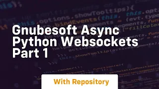 Gnubesoft async python websockets part 1