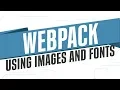 Webpack Build Tool - How to use images and fonts