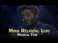 Lagu Mind relaxing lofi song Arijit Singh | Soft songs | Arijit Singh songs | best lofi song
