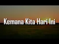 Download Lagu Kemana Kita Hari Ini (Lirik) -  Batas Senja | Mix -  Kita Ke Sana,  L