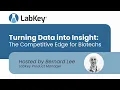 Turning Data into Insight The Competitive Edge for Biotechs LabKey