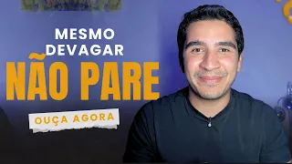 Mesmo Devagar, Não Pare: Deus Está Cuidando da Sua Caminhada