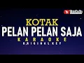 Download Lagu Pelan-Pelan Saja - Kotak (karaoke)