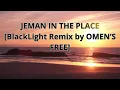 Lagu Jéman In The Place [Black Light Remix By Omen's Free]