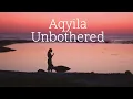 Lagu Aqyila - Unbothered Lyric Video (Loop Version)