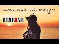 Download Lagu Lyrics || Ada Band - Karena Wanita Ingin Dimengerti (Cover Tereza)