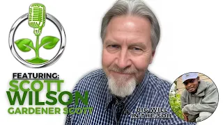 He s Back to Answer Your Garden Questions featuring Gardener Scott BigWill In The Soil