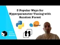3 Popular Ways for Hyperparameter Tuning with Random Forest