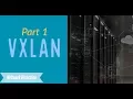 VxLAN Part 1 - How VxLAN Works