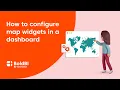 How to Configure Map Widgets in a Dashboard