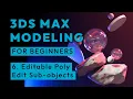 3ds Max modeling for beginners - Editable Poly Edit Sub-objects