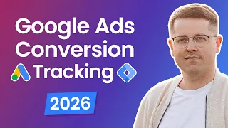 Google Ads Conversion Tracking 2026 with Google Tag Manager