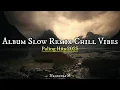 Download Lagu Album Terbaik Untuk Chill Dan Relax Slow Remix Terbaru 2025 ( Full Album Terpopuler!  ) - Nalendra M
