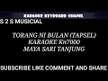 Download Lagu TORANG NI BULAN (TAPSEL)-- MAYA SARI TANJUNG KARAOKE KN7000
