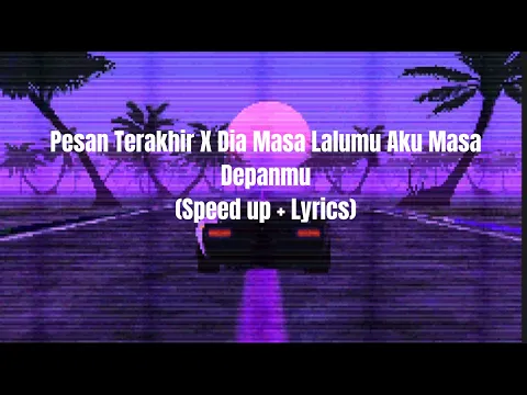 Download MP3 Pesan Terakhir X Dia Masa Lalumu Aku Masa Depanmu - (Speed up + Lyrics)