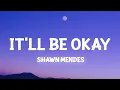 Download Lagu Shawn Mendes - It'll Be Okay (Lyrics)
