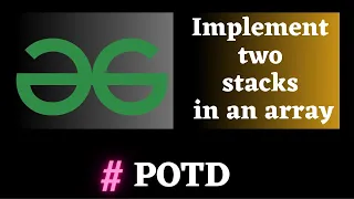POTD gfg Implement two stacks in an array solution Puneet Kumar IIITD