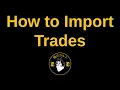 How to import trades - Tutorial