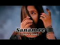 Lagu Sanam re 🎶💔🎶 Slowed + Reverb | Lofi Hindi Song #shorts #slowedreverb 