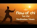 Lagu Flow of Chi • Tai Chi Meditation Music