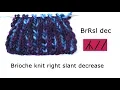 BrRsl dec brkRsl dec - brioche knit right slant decrease