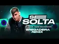 Download Lagu MC JACARÉ - SE SOLTA - (BREGADEIRA REMIX)