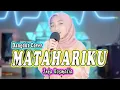 Download Lagu MATAHARIKU (Noer Halimah) DANGDUT COVER By Inka Rosmalia
