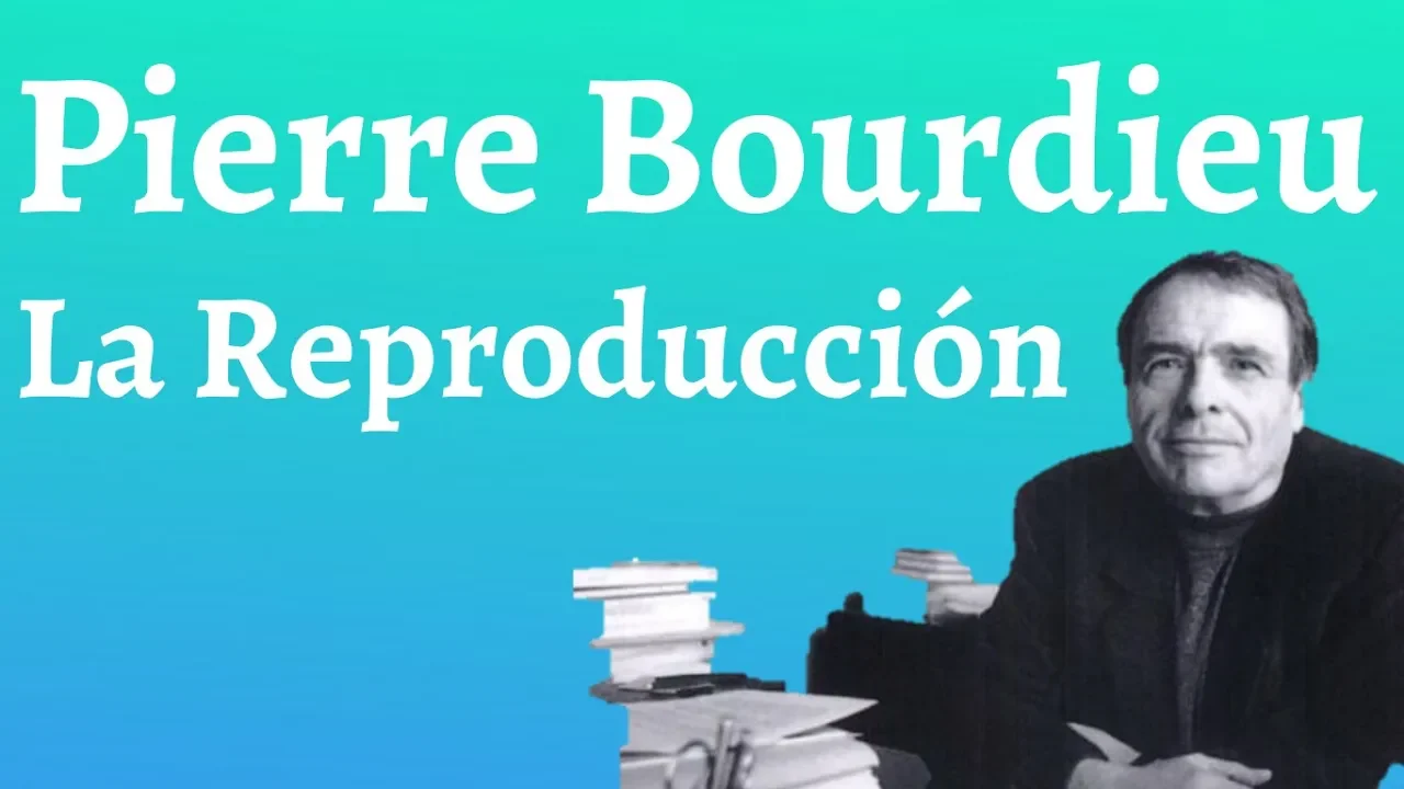 Bourdieu, La Reproducción Social