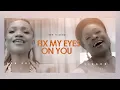 Download Lagu ADA EHI - Fix My Eyes On You ft SINACH | The Official Video