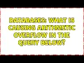 Databases What is causing arithmetic overflow in the query below 3 Solutions