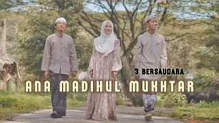 Download ANA MADIHUL MUKHTAR ◇ 3 Bersaudara MP3