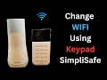 Change WIFI SimpliSafe Security System using Keypad