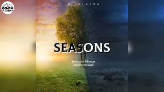 dj alaska feat marco no mlungu u0026 hurling no sass seasons
