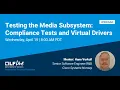 Mentorship Session Testing the Media Subsystem Compliance Tests and Virtual Drivers
