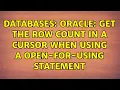 Databases Oracle Get the row count in a cursor when using a OPEN-FOR-USING statement